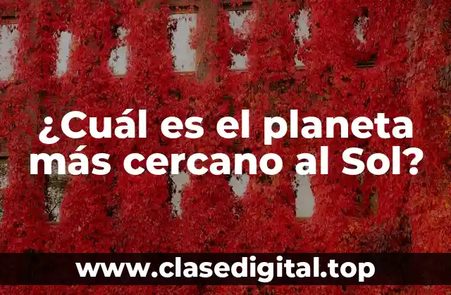 ¿Cuál es el planeta más cercano al Sol?