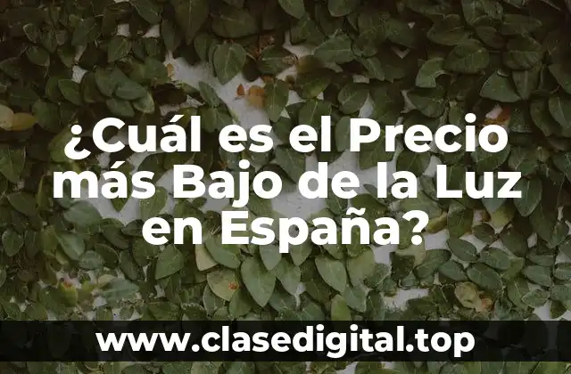 ¿Cuál es el Precio más Bajo de la Luz en España?