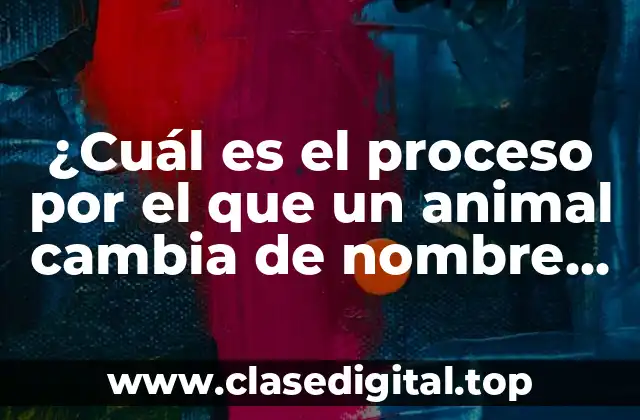 ¿Cuál es el proceso por el que un animal cambia de nombre cuando muere? ( exactamente)