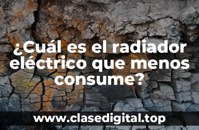 ¿Cuál es el radiador eléctrico que menos consume?