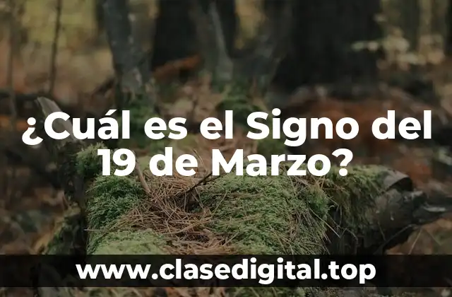 ¿Cuál es el Signo del 19 de Marzo?