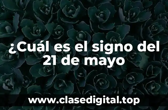 ¿Cuál es el signo del 21 de mayo