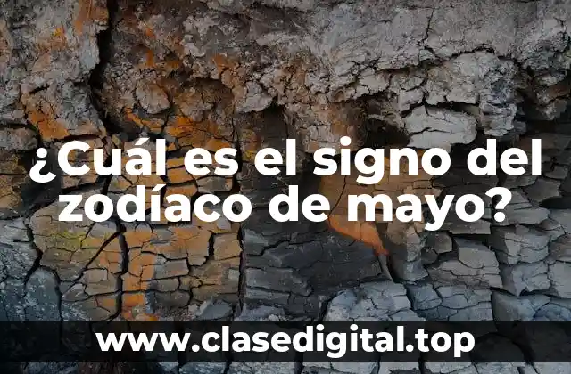 ¿Cuál es el signo del zodíaco de mayo?