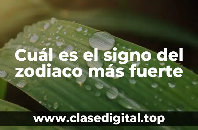 Cuál es el signo del zodiaco más fuerte
