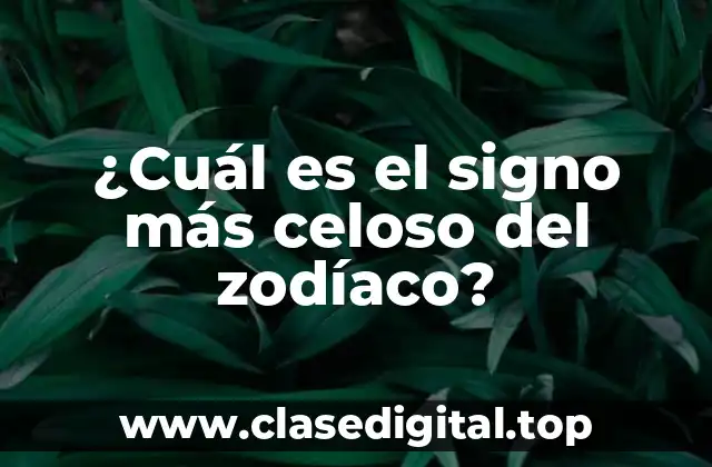 ¿Cuál es el signo más celoso del zodíaco?