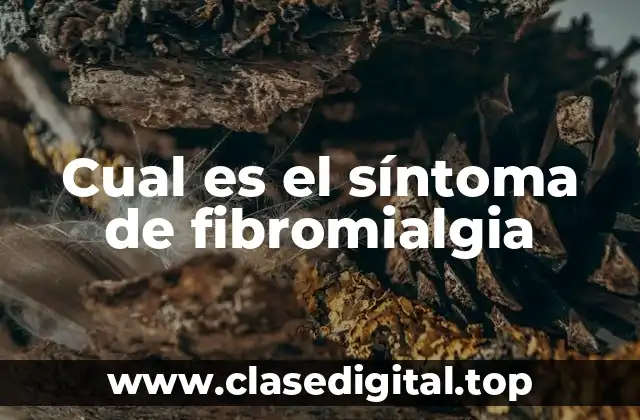Cual es el síntoma de fibromialgia