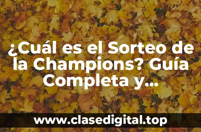 ¿Cuál es el Sorteo de la Champions? Guía Completa y Actualizada