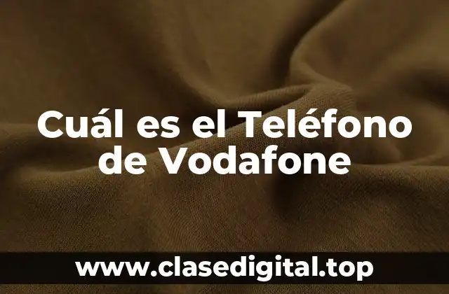 El Servicio al Cliente de Vodafone - Un Resumen