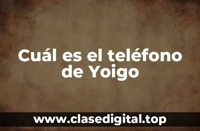 Cuál es el teléfono de Yoigo