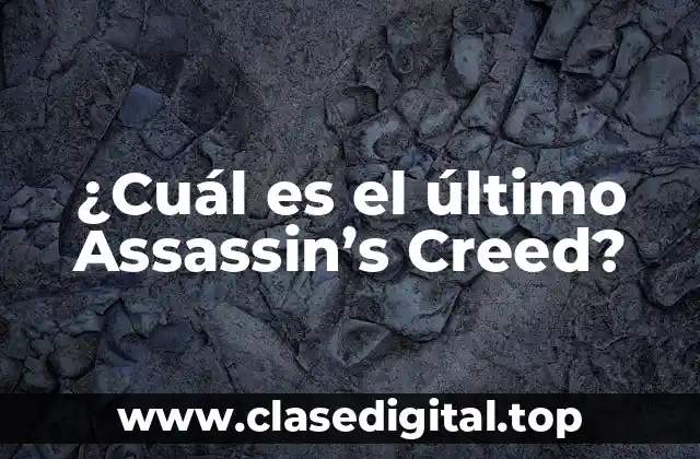 ¿Cuál es el último Assassin’s Creed?