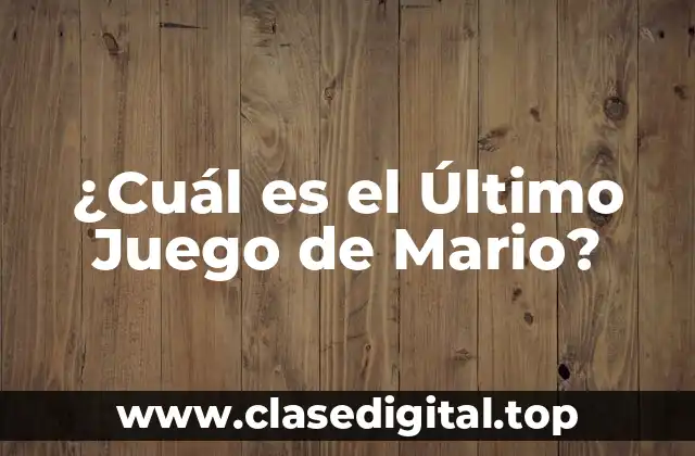 ¿Cuál es el Último Juego de Mario?