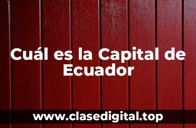Cuál es la Capital de Ecuador