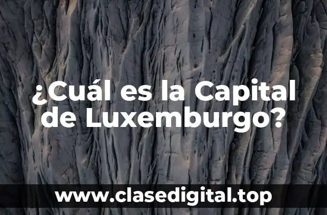¿Cuál es la Capital de Luxemburgo?