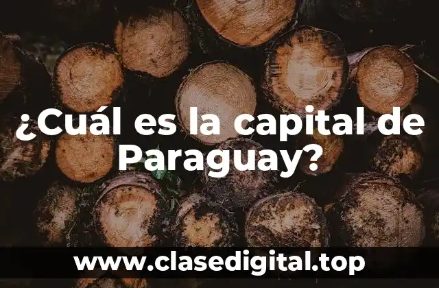 ¿Cuál es la capital de Paraguay?