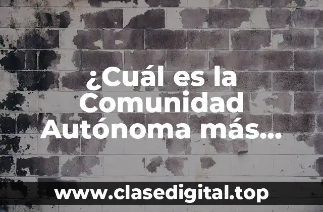 ¿Cuál es la Comunidad Autónoma más Grande de España?