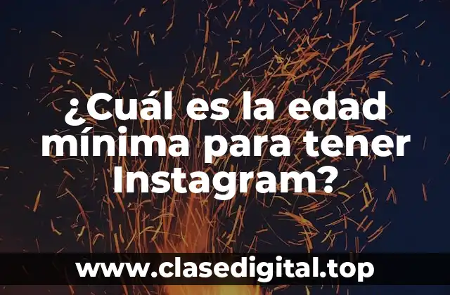 ¿Cuál es la edad mínima para tener Instagram?