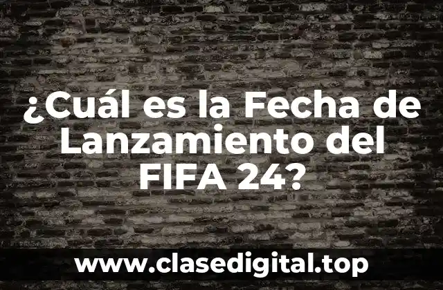 ¿Cuál es la Fecha de Lanzamiento del FIFA 24?
