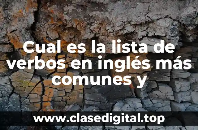 Cual es la lista de verbos en inglés más comunes y