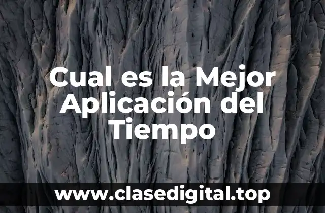 Cual es la Mejor Aplicación del Tiempo