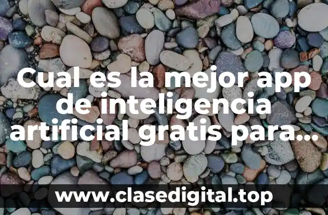 ¿Qué es la inteligencia artificial y cómo puede ayudarte?