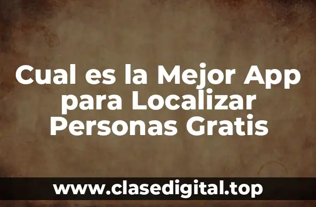 ¿Por qué Necesitamos Apps para Localizar Personas?