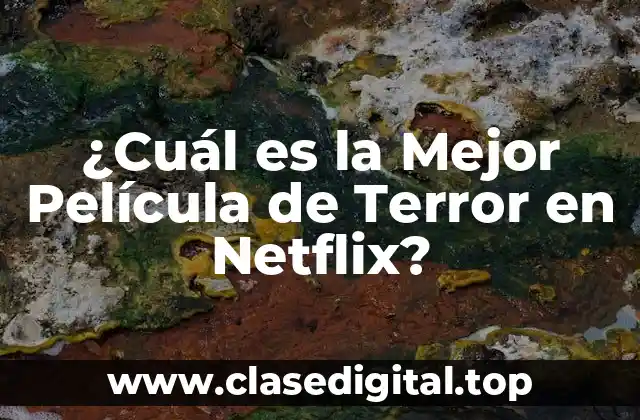 ¿Cuál es la Mejor Película de Terror en Netflix?