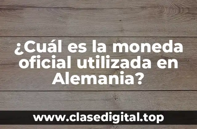¿Cuál es la moneda oficial utilizada en Alemania?