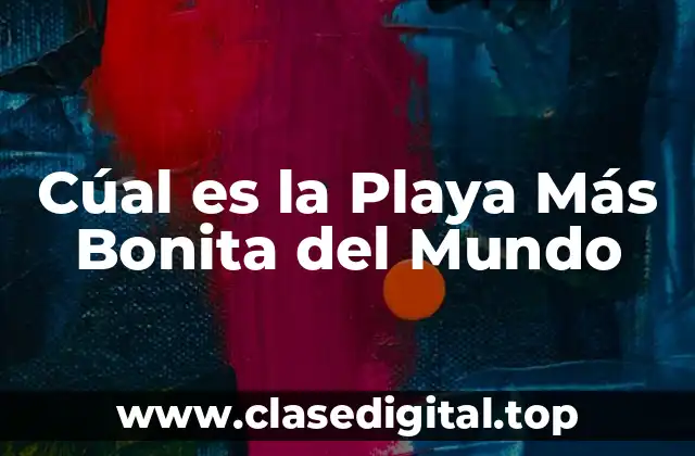 Cúal es la Playa Más Bonita del Mundo