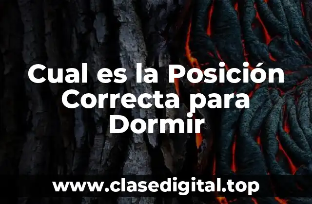 ¿Por qué es Importante la Posición Correcta para Dormir?