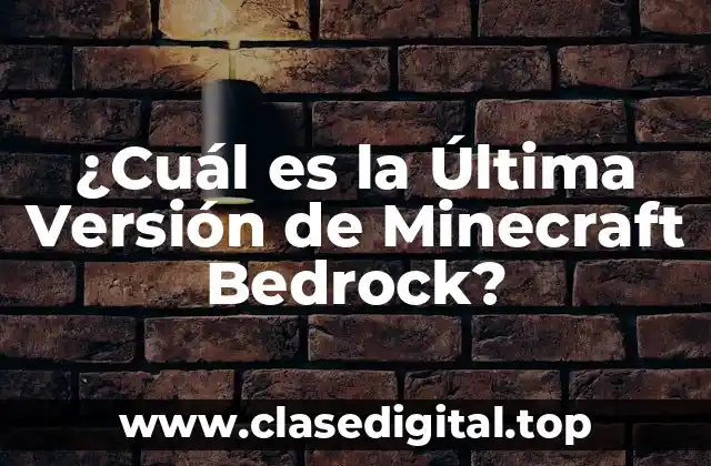 ¿Cuál es la Última Versión de Minecraft Bedrock?