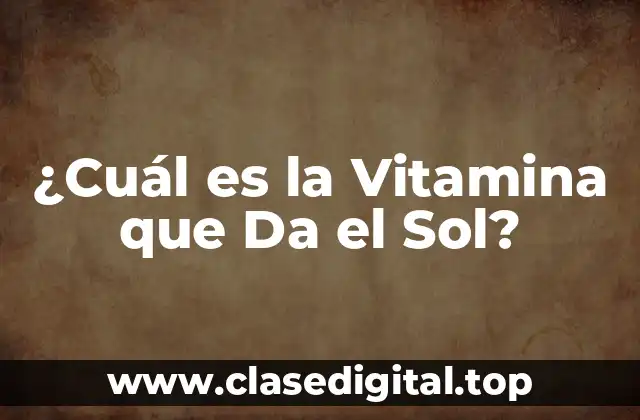 Funciones y Beneficios de la Vitamina D