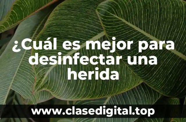 El papel del alcohol en la desinfección de heridas