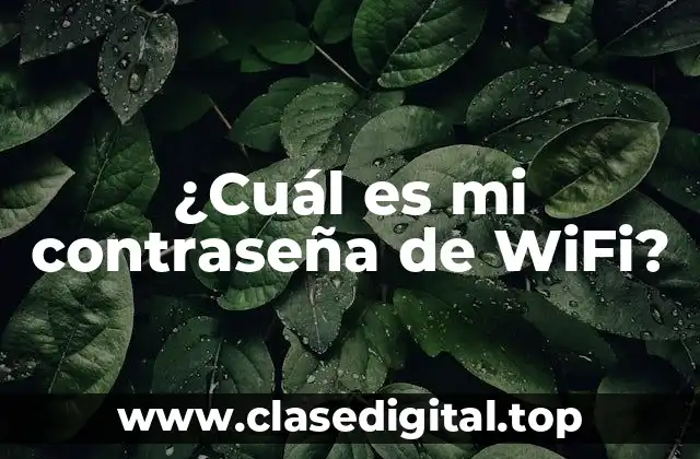 ¿Cuál es mi contraseña de WiFi?
