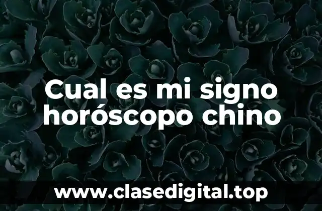 Cual es mi signo horóscopo chino