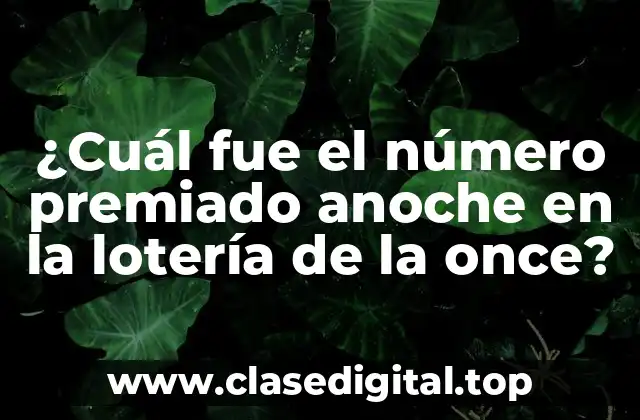 ¿Cuál fue el número premiado anoche en la lotería de la once?