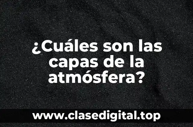 ¿Cuáles son las capas de la atmósfera?