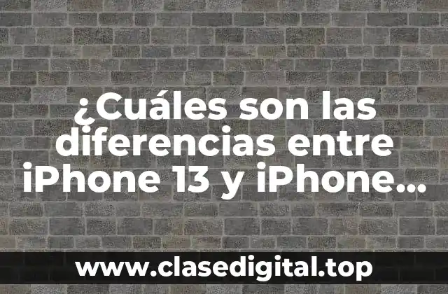 Diseño y Construcción: ¿Qué cambió entre iPhone 13 y iPhone 14?