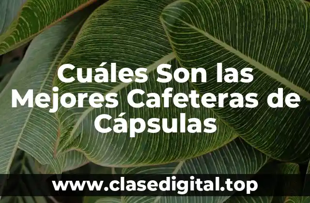 Ventajas de las Cafeteras de Cápsulas