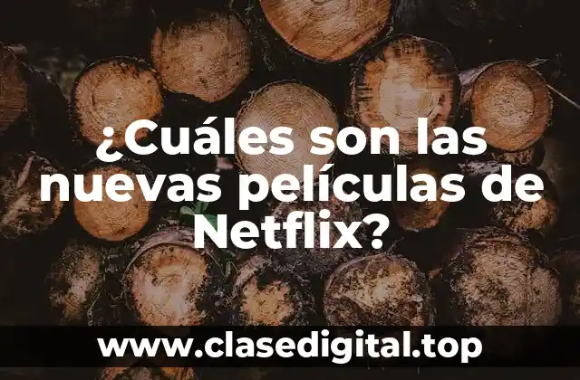 ¿Cuáles son las nuevas películas de Netflix?