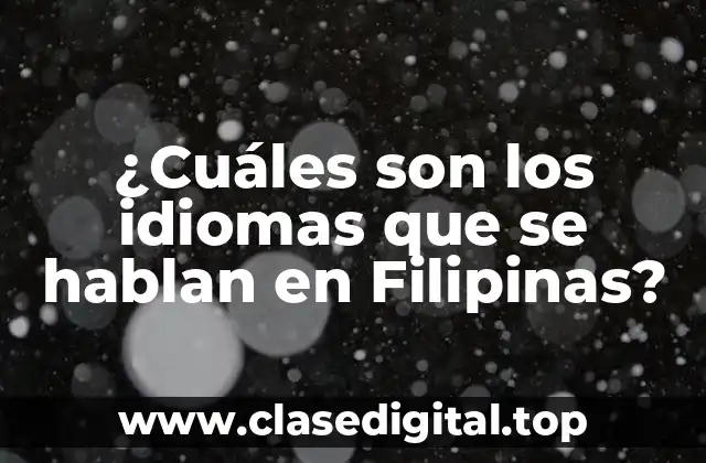 ¿Cuáles son los idiomas que se hablan en Filipinas?