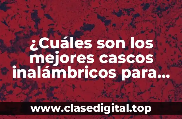 Ventajas de los cascos inalámbricos