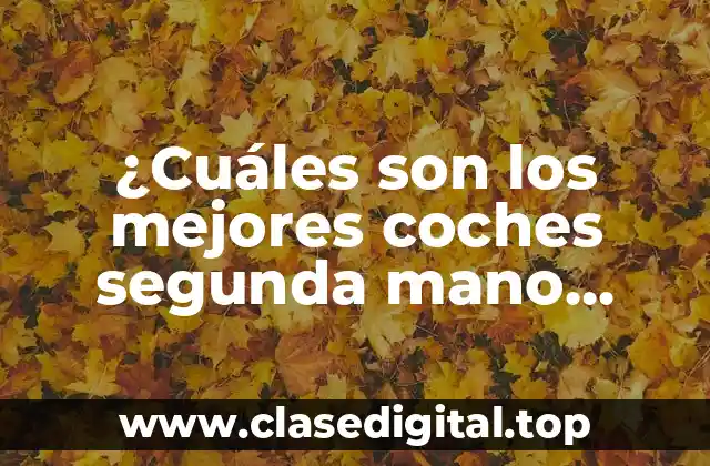 ¿Cuáles son los mejores coches segunda mano buenos y baratos?