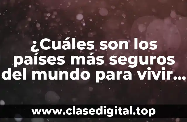¿Qué hace que un país sea seguro?