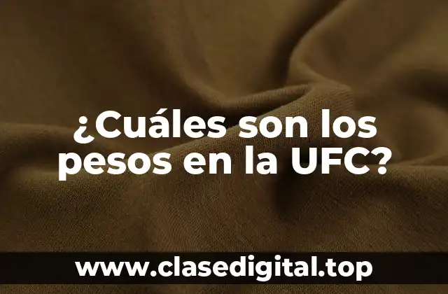 ¿Cuáles son los pesos en la UFC?