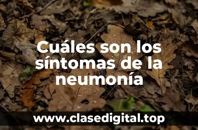 Cuáles son los síntomas de la neumonía