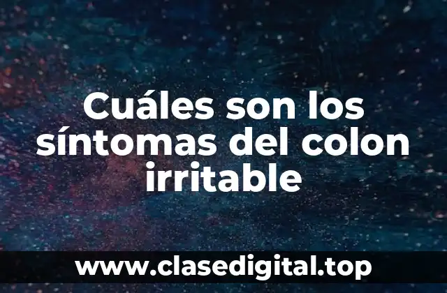 Cuáles son los síntomas del colon irritable