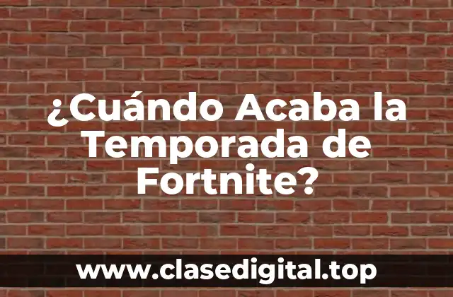 ¿Cuándo Acaba la Temporada de Fortnite?