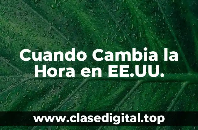 Cuando Cambia la Hora en EE.UU.