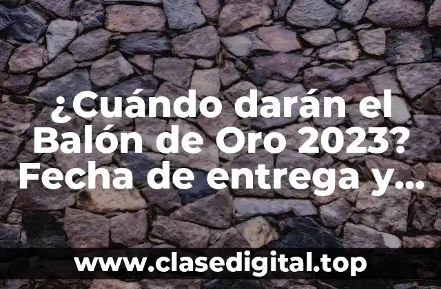 ¿Cuándo darán el Balón de Oro 2023? Fecha de entrega y favoritos