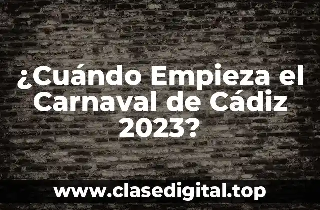 ¿Cuándo Empieza el Carnaval de Cádiz 2023?